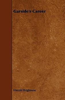 Garside's Career A Comedy in Four Acts